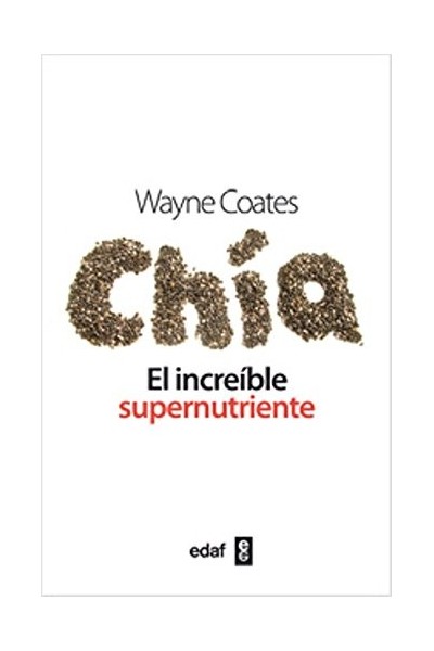 Chia. El Increible Supernutriente.